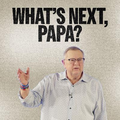 What's Next, Papa? | Tim Sheets