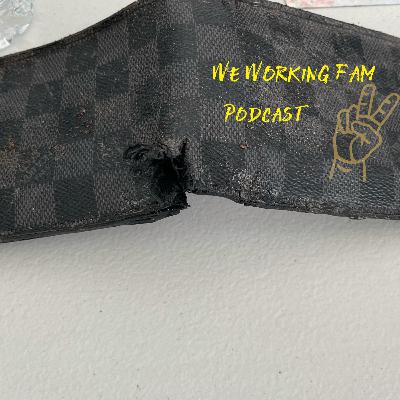 We Working Fam Podcast Season 2 Ep. 6 We Working Fam Podcast Season 2 Ep. 6