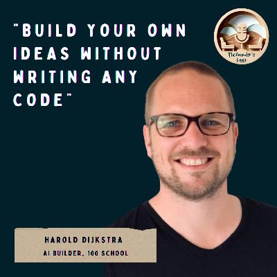 #48 Build your own ideas without writing any code ft. Harold Dijkstra, 100 School #48 Build your own ideas without writing any code ft. Harold Dijkstra, 100 School