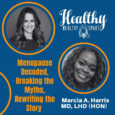 Dr. Marcia A. Harris: Menopause Decoded, Breaking the Myths, Rewriting the Story