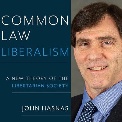 56. John Hasnas - Common Law Liberalism