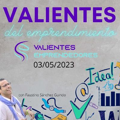 Valientes del emprendimiento 03/05/2023