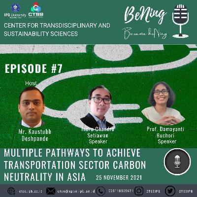Episode 7 : Multiple Pathways to achieve Transportation Sector Carbon Neutrality in Asia