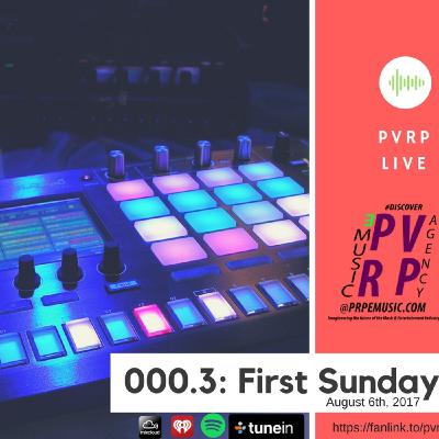 PVRP Live 000.3: First Sunday (Aug 2017) PVRP Live 000.3: First Sunday (Aug 2017)