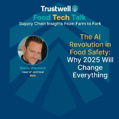 The AI Revolution in Food Safety: Why 2025 Will Change Everything | Steve Warwick The AI Revolution in Food Safety: Why 2025 Will Change Everything | Steve Warwick