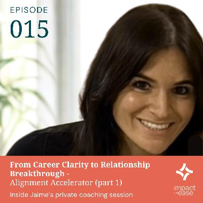 From Career Clarity to Relationship Breakthrough -   Alignment Accelerator (part 1)  Inside Jaime's private coaching session