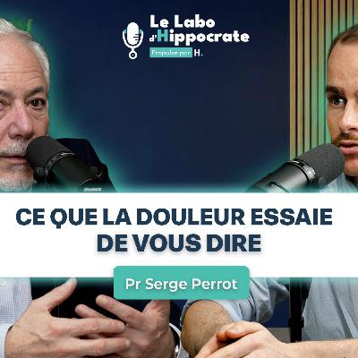 #35 - Pr Serge Perrot : "Comprenez la douleur pour en venir à bout" #35 - Pr Serge Perrot : "Comprenez la douleur pour en venir à bout"