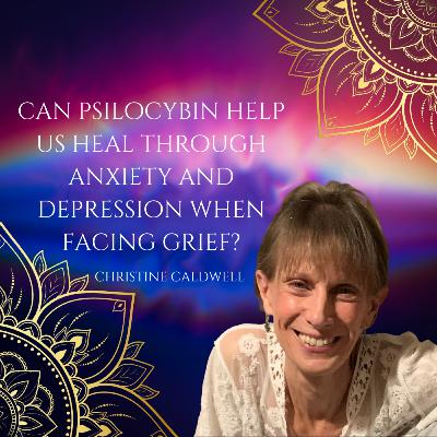 How to Move Through Anxiety and Depression when Presented with Threatening Illnesses Through the Aid of Psilocybin