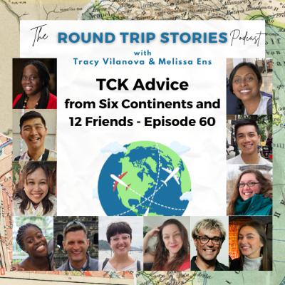 60 | TCK Advice from Six Continents and 12 Friends 60 | TCK Advice from Six Continents and 12 Friends