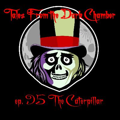 Tales From the Dark Chamber - The Caterpillar