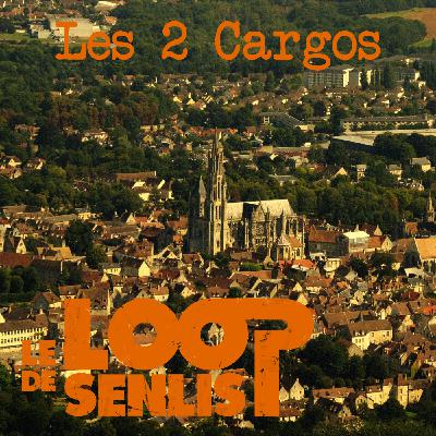 Le Loop de Senlis - S2E1 - Les 2 cargos Le Loop de Senlis - S2E1 - Les 2 cargos