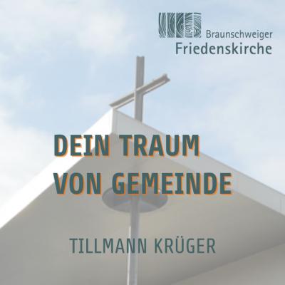 Dein Traum von Gemeinde | Tillmann Krüger Dein Traum von Gemeinde | Tillmann Krüger