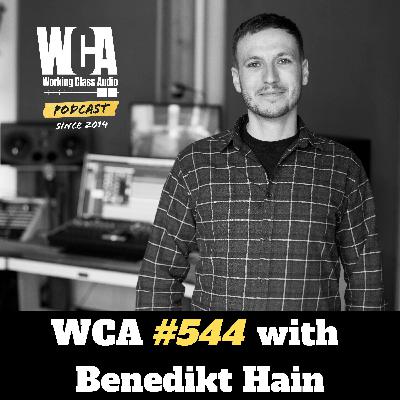 WCA #544 with Benedikt Hain – Helping Bands Record Better, Mixing in Bavaria, Revisions, and Client Filter
