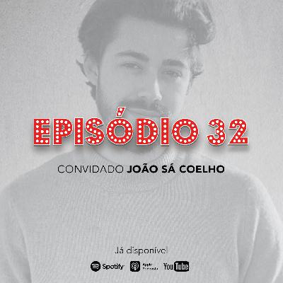 Episódio 32 - João Sá Coelho