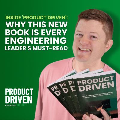 Inside 'Product Driven': Why This New Book is Every Engineering Leader's Must-Read