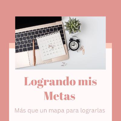 Logrando Mis Metas - Es tiempo de sacarle el jugo al 2023