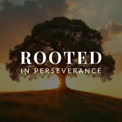 Rooted in Perseverance | Adam Burton