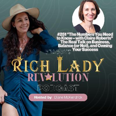 #251 “The Numbers You Need to Know – with Claire Roberts” The Real Talk on Business, Balance (or Not), and Owning Your Success #251 “The Numbers You Need to Know – with Claire Roberts” The Real Talk on Business, Balance (or Not), and Owning Your Success