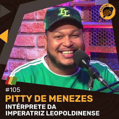 #105 - Pitty de Menezes (Intérprete da Imperatriz Leopoldinense)