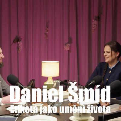 176: Daniel Šmíd - Etiketa jako umění života 176: Daniel Šmíd - Etiketa jako umění života