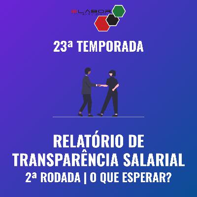 Relatório de Transparência Salarial - 2ª Rodada - O que Esperar? Relatório de Transparência Salarial - 2ª Rodada - O que Esperar?