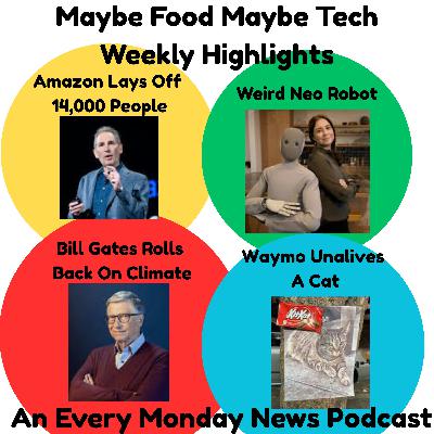 Amazon Lays Off 14,000 People, NEO Humanoid Robot, Bill Gates Rolls Back Climate Stance, Waymo Unalives Local Cat