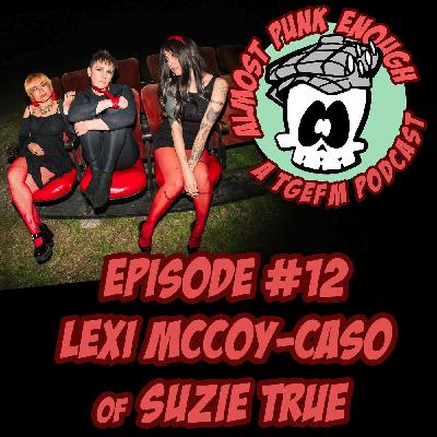 Almost Punk Enough ep. 12: Lexi McCoy-Caso of Suzie True Almost Punk Enough ep. 12: Lexi McCoy-Caso of Suzie True