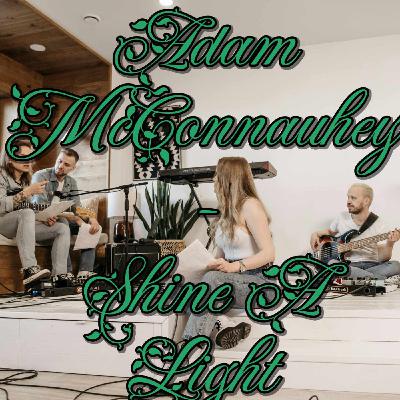 Adam McConnaughey On Shine A Light