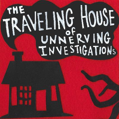 The Traveling House of Unnerving Investigations, episode eight: The Bone Thief