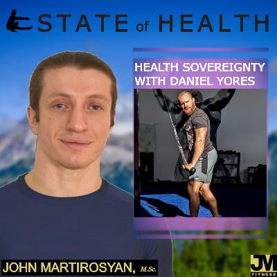 State of Health Podcast #14: What is Health Sovereignty with Daniel Yores