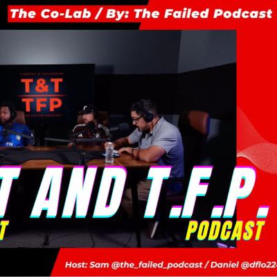 "T&T x The Failed Podcast: Creative Co-Lab!"