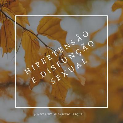 Hipertensão arterial e disfunção sexual!