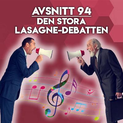 #94 - Den stora lasagne-debatten