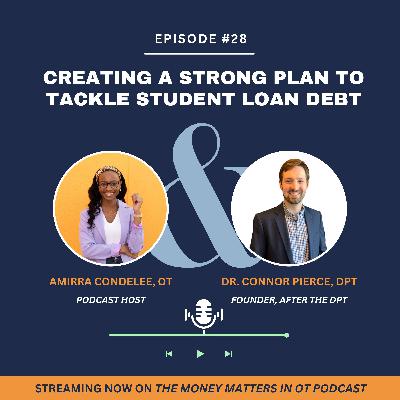 Ep 28. Creating a Strong Plan to Tackle Student Loan Debt with Connor Pierce Ep 28. Creating a Strong Plan to Tackle Student Loan Debt with Connor Pierce