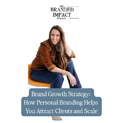Brand Growth Strategy: How Personal Branding and Visibility Help You Attract Clients and Scale