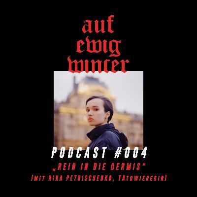 #004: Rein in die Dermis - Nina Petritschenko (Tätowiererin)
