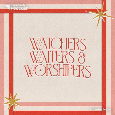 Watchers, Waiters, & Worshipers Watchers, Waiters, & Worshipers