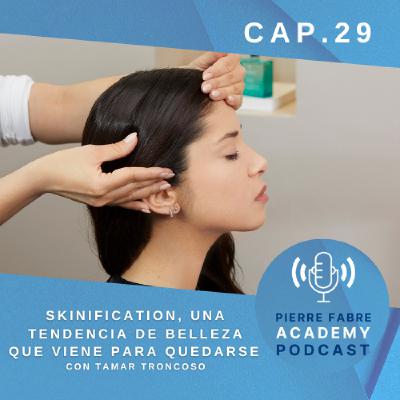 Skinification, una tendencia de belleza que viene para quedarse, con Tamar Troncoso