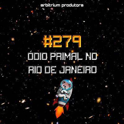 #279 Ódio primal no Rio de Janeiro #279 Ódio primal no Rio de Janeiro