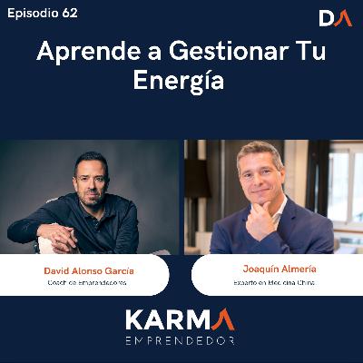 #62 Aprende a Gestionar tu Energía con Joaquín Almería #62 Aprende a Gestionar tu Energía con Joaquín Almería