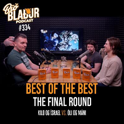 #334 Best of the Best - The Final Round: Kilo og Ísrael vs. Óli og Máni #334 Best of the Best - The Final Round: Kilo og Ísrael vs. Óli og Máni