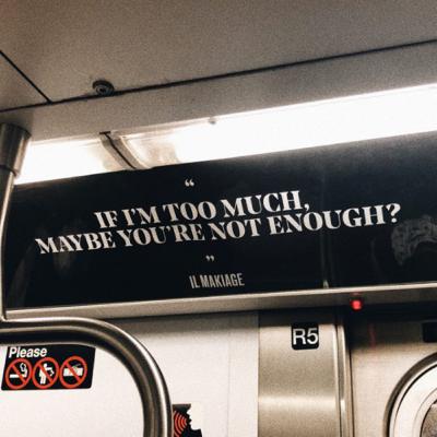 #6 when they say you’re “too much”