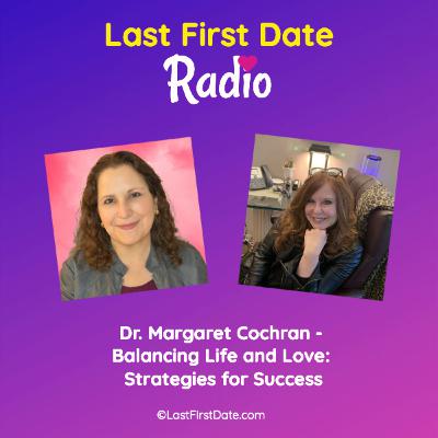 EP 679: Dr. Margaret Cochran - How to Balance Life and Love; Strategies for Success