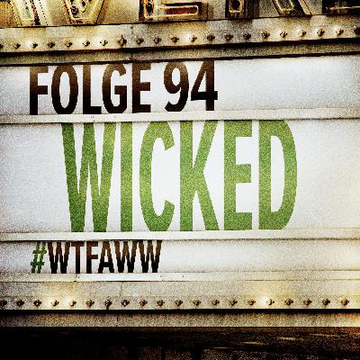 Wicked | Episode 94 | WTFAWW