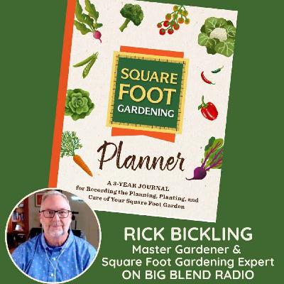 Unlocking the Secrets of Square Foot Gardening with Rick Bickling