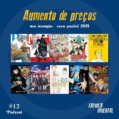 12 - Aumento de preços nos mangás ~ caso panini 2021