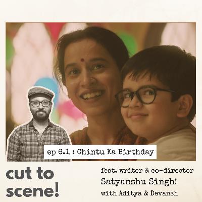 Episode 6.1 : Chintu ka Birthday with co-writer director Satyanshu Singh Episode 6.1 : Chintu ka Birthday with co-writer director Satyanshu Singh