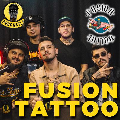 #39 FUSION TATTOO NO PODCASTLE