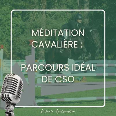 Méditation cavalière : le parcours idéal de CSO