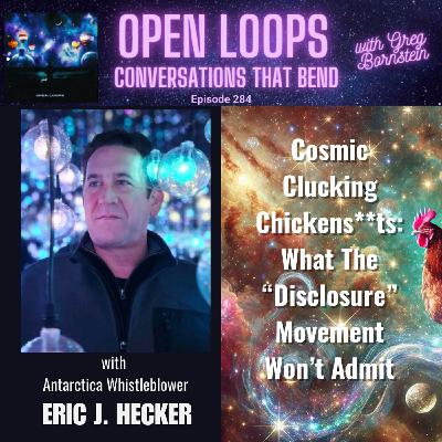 Cosmic Clucking Chickens**ts: What The "Disclosure" Movement Won't Admit with Antarctica Whistleblower Eric J. Hecker